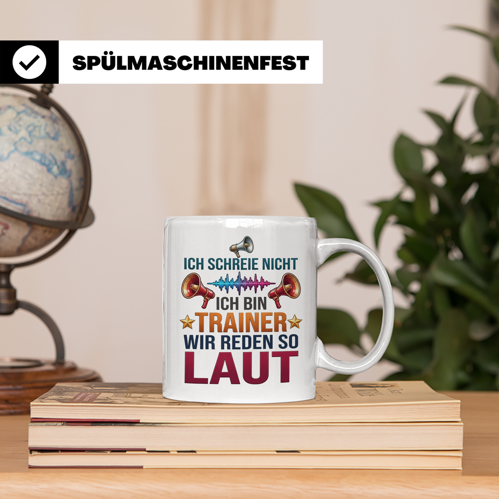 Trainer Tasse mit Spruch Ich schreie nicht, wir reden so lau – Weiß [farbe:weiß]