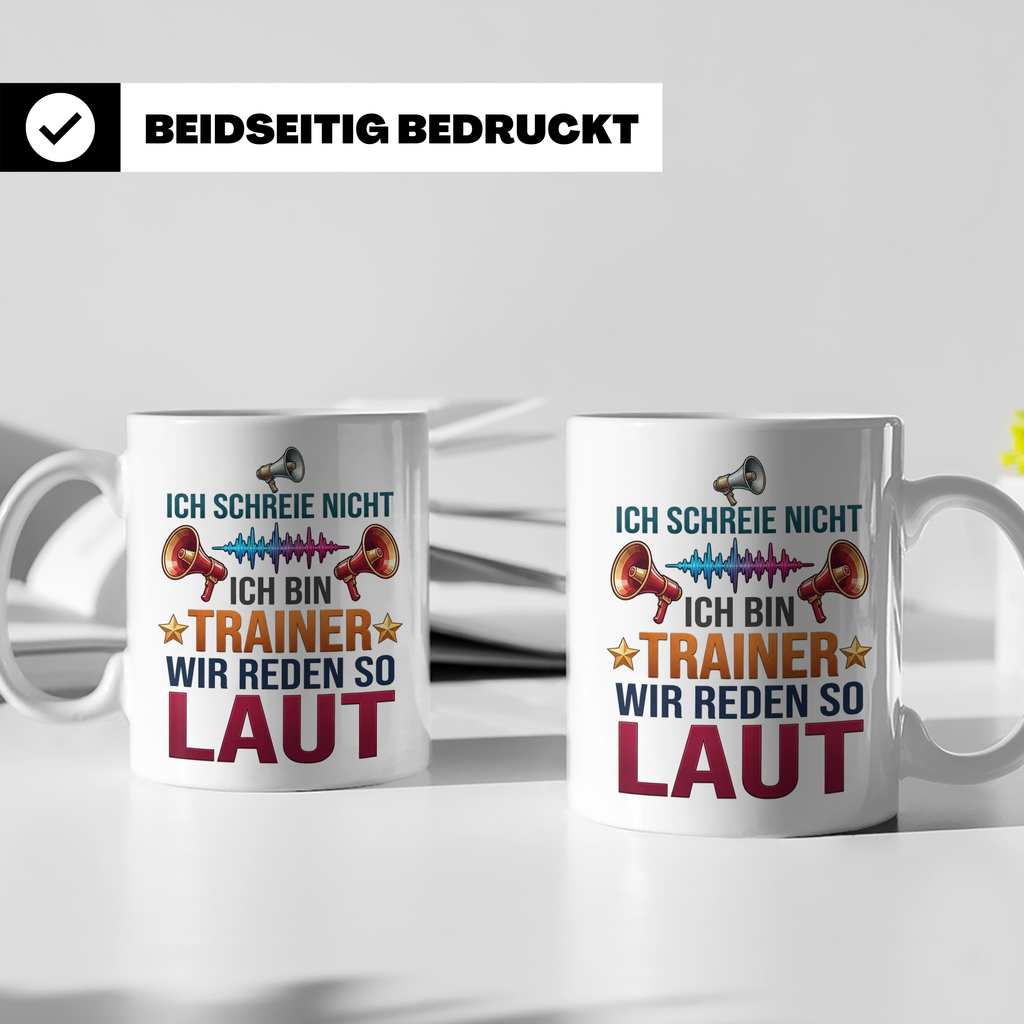 Trainer Tasse mit Spruch Ich schreie nicht, wir reden so lau – Weiß [farbe:weiß]