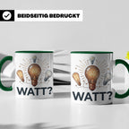 Elektriker Tasse WATT? Spruch, Kaffeetasse für Elektroniker, – Grün [farbe:grün]