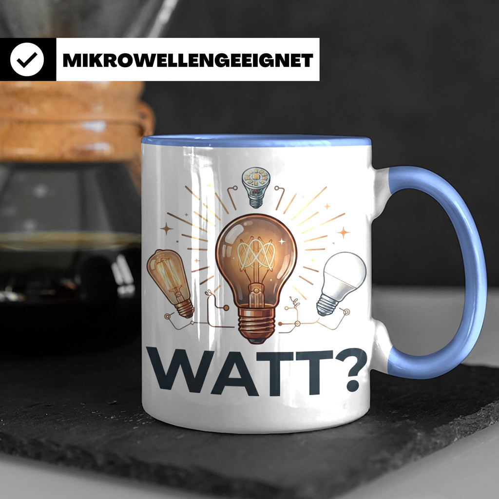 Elektriker Tasse WATT? Spruch, Kaffeetasse für Elektroniker, – Blau [farbe:blau]