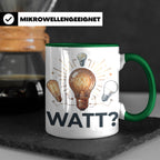 Elektriker Tasse WATT? Spruch, Kaffeetasse für Elektroniker, – Grün [farbe:grün]