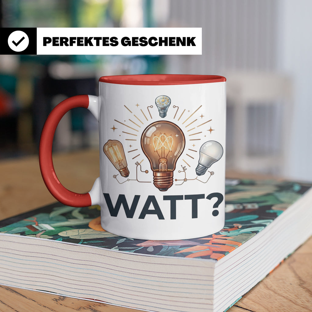 Elektriker Tasse WATT? Spruch, Kaffeetasse für Elektroniker, – Rot [farbe:rot]