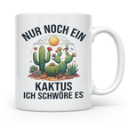 Kaktus Tasse Nur noch ein Kaktus, lustiges Geschenk für Pfla – Weiß [farbe:weiß]