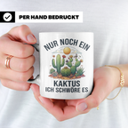 Kaktus Tasse Nur noch ein Kaktus, lustiges Geschenk für Pfla – Weiß [farbe:weiß]