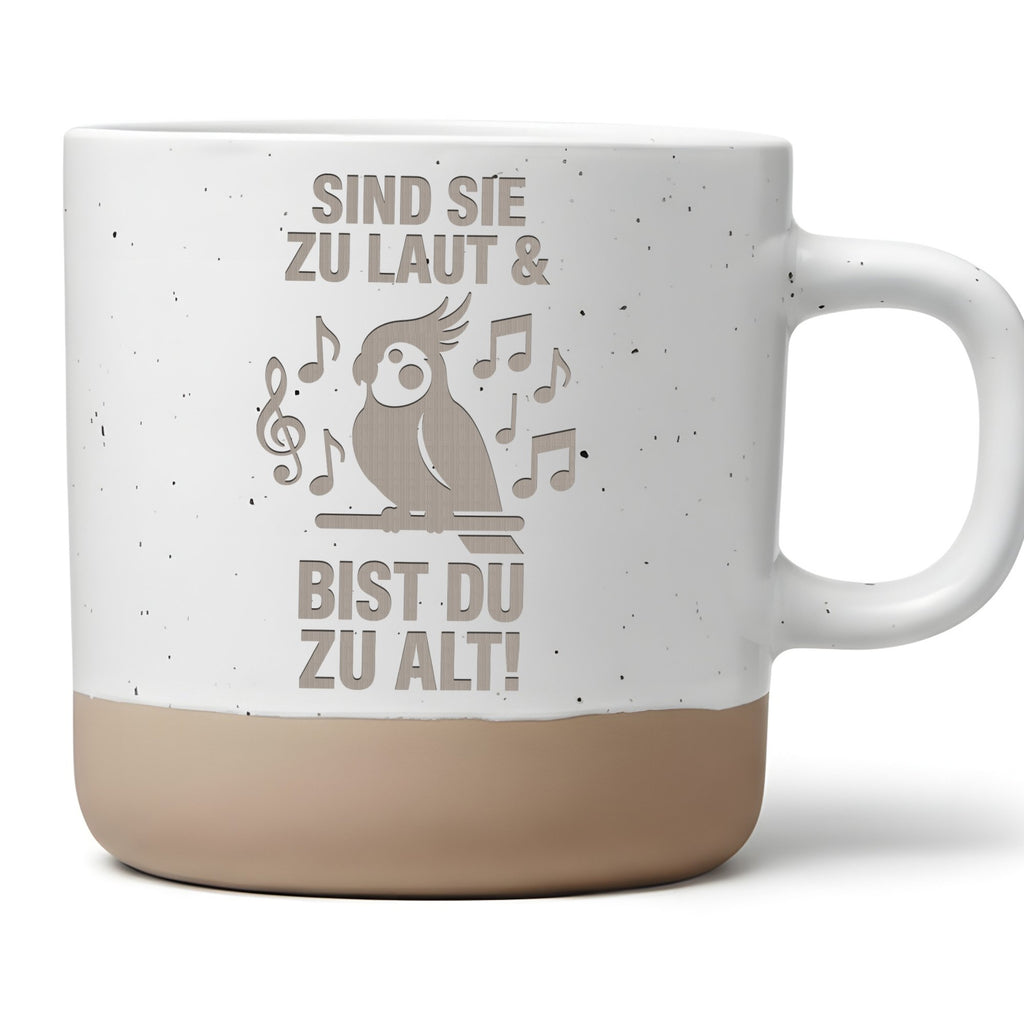 Nymphensittich Tasse Sind Sie Zu Laut Bist Du Zu Alt - Lustiges Gesche – Bild 1