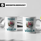 Vogelliebhaber Tasse mit Spruch Andere gehen zur Therapie, l – Weiß [farbe:weiß]