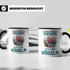 Vogelliebhaber Tasse mit Spruch Andere gehen zur Therapie, l – Schwarz [farbe:schwarz]