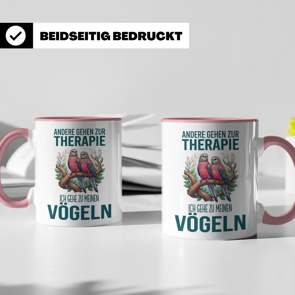 Vogelliebhaber Tasse mit Spruch Andere gehen zur Therapie, l – Rosa [farbe:rosa]
