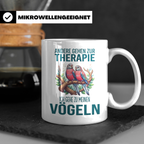 Vogelliebhaber Tasse mit Spruch Andere gehen zur Therapie, l – Weiß [farbe:weiß]