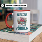Vogelliebhaber Tasse mit Spruch Andere gehen zur Therapie, l – Rot [farbe:rot]