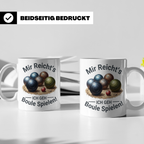 Boule Tasse mit Spruch Mir reicht's ich geh Boule spielen! G – Weiß [farbe:weiß]