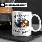Boule Tasse mit Spruch Mir reicht's ich geh Boule spielen! G – Weiß [farbe:weiß]