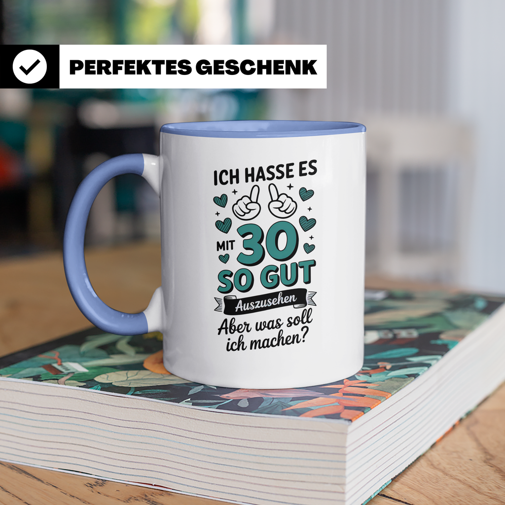 30. Geburtstag Kaffeetasse - Ich hasse es mit 30 so gut auszusehen Geschenkidee für die Geburtstagsfeier