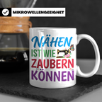 Nähen Tasse mit Spruch 'Nähen ist wie Zaubern können' | Nähm – Weiß [farbe:weiß]