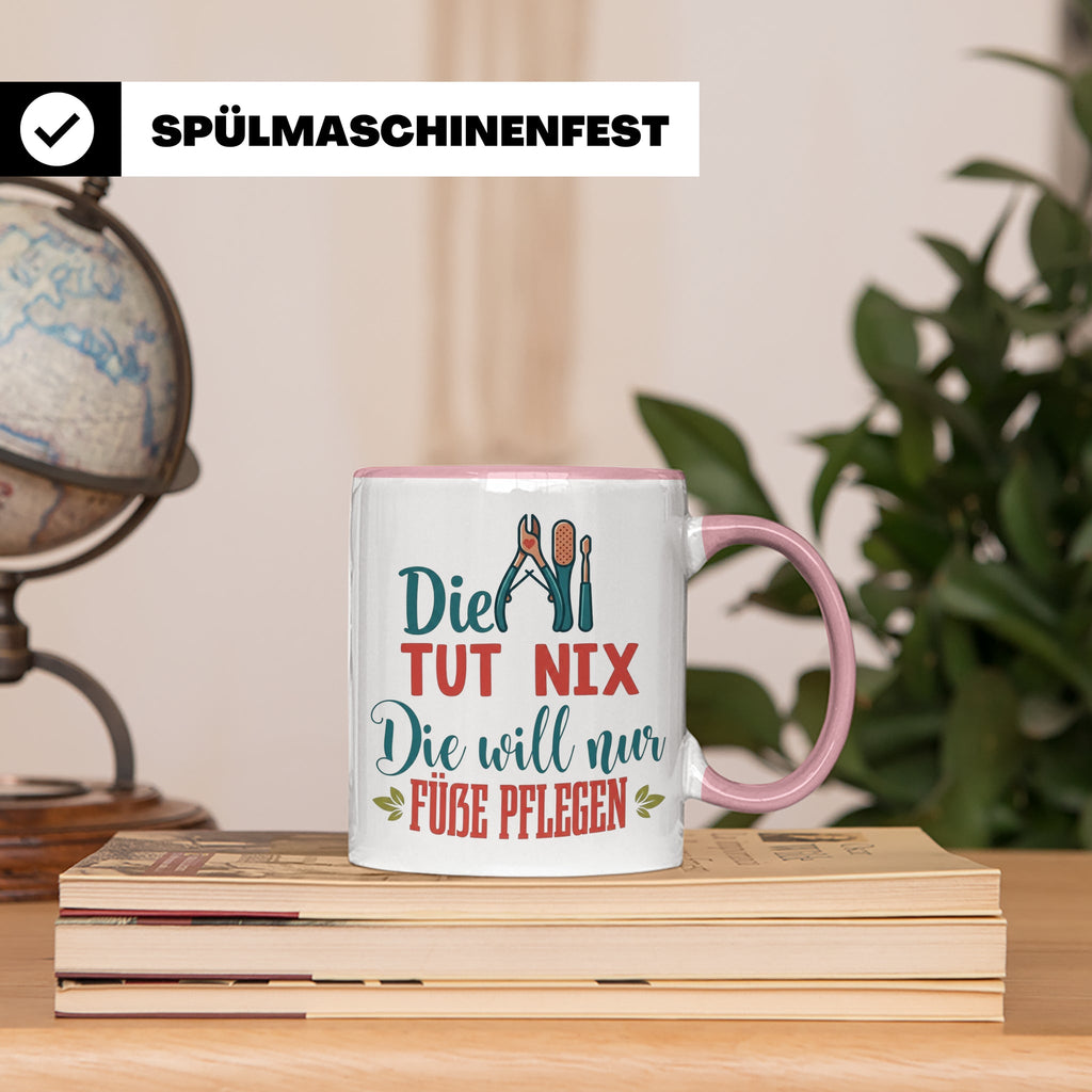 Fußpflegerin Tasse mit Spruch Die tut nix will nur Füße pfle – Rosa [farbe:rosa]