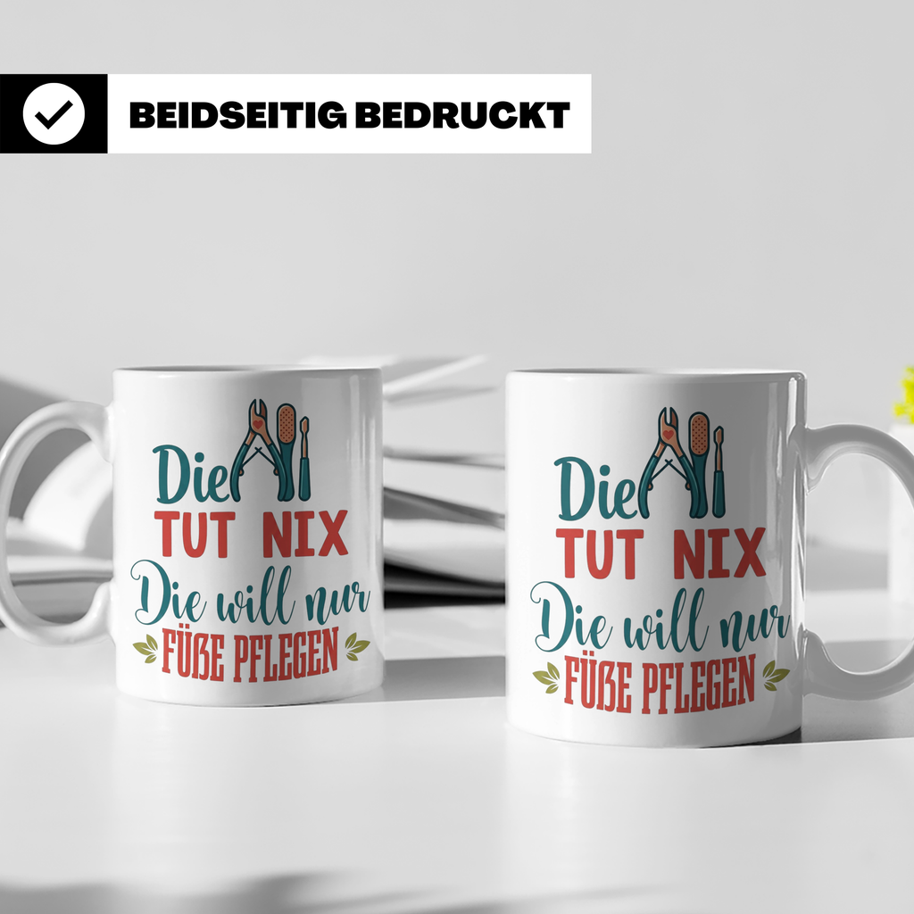 Fußpflegerin Tasse mit Spruch Die tut nix will nur Füße pfle – Weiß [farbe:weiß]