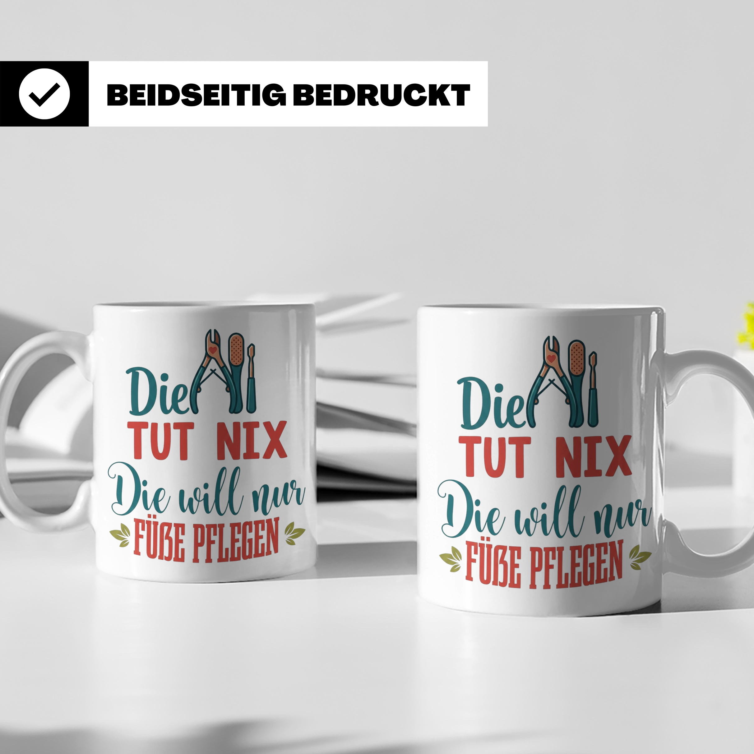 Fußpflegerin Tasse mit Spruch Die tut nix will nur Füße pfle – Weiß [farbe:weiß]
