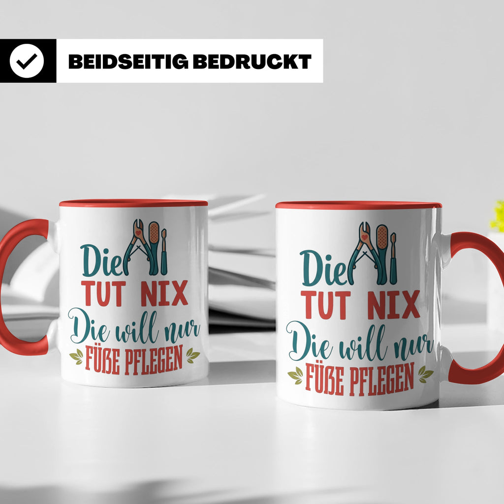 Fußpflegerin Tasse mit Spruch Die tut nix will nur Füße pfle – Rot [farbe:rot]