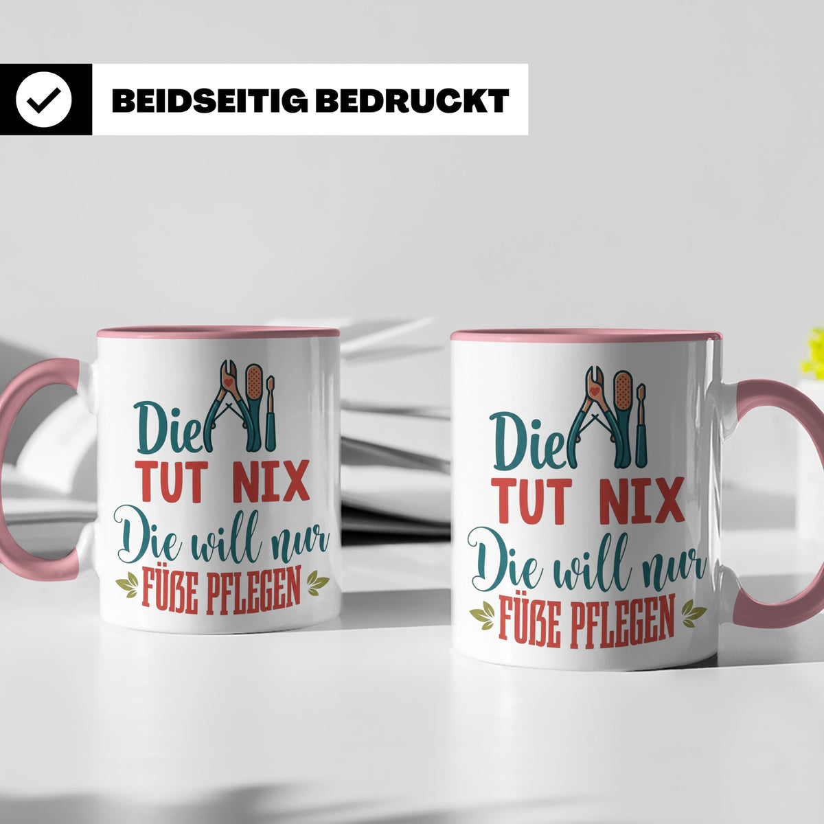 Fußpflegerin Tasse mit Spruch Die tut nix will nur Füße pfle – Rosa [farbe:rosa]
