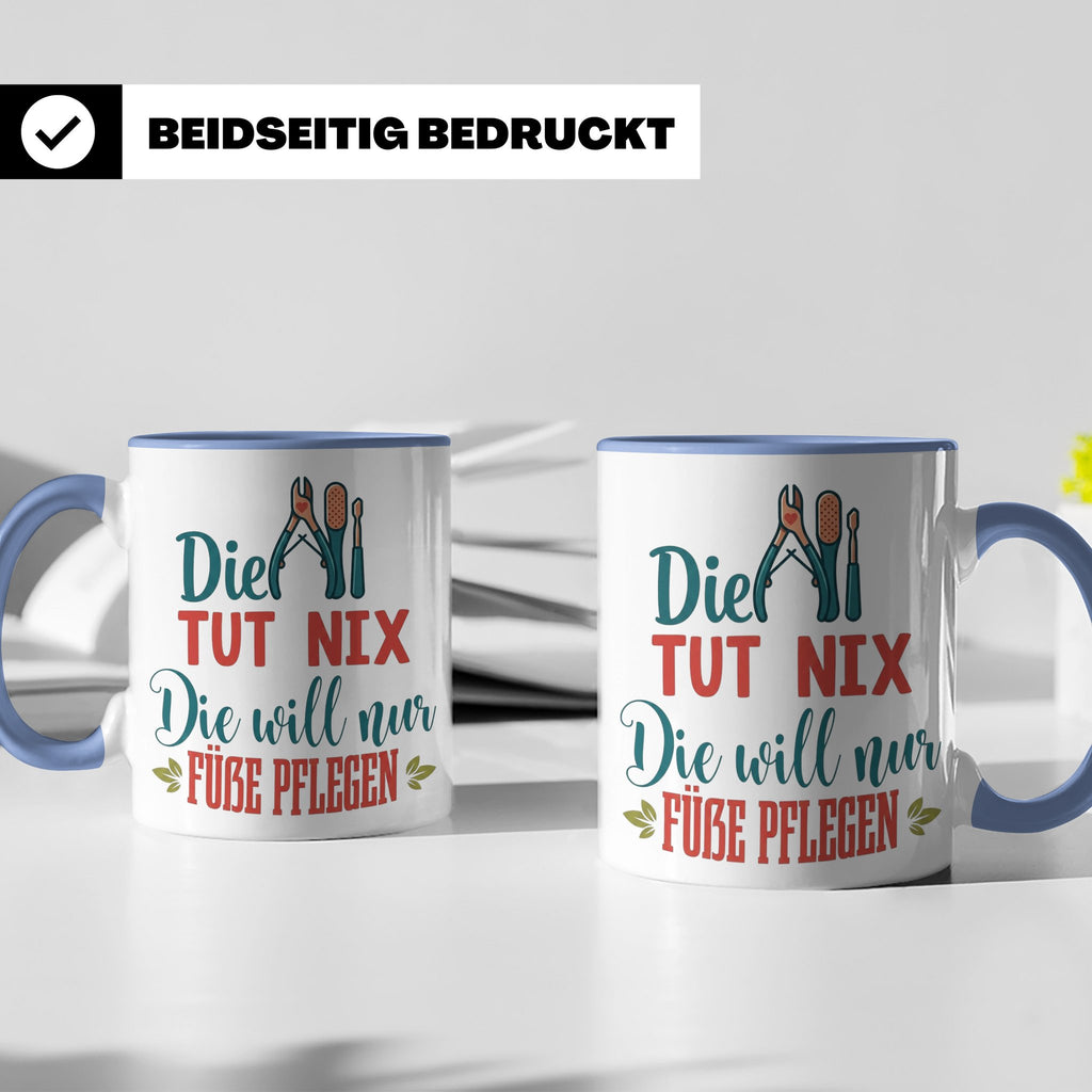 Fußpflegerin Tasse mit Spruch Die tut nix will nur Füße pfle – Blau [farbe:blau]