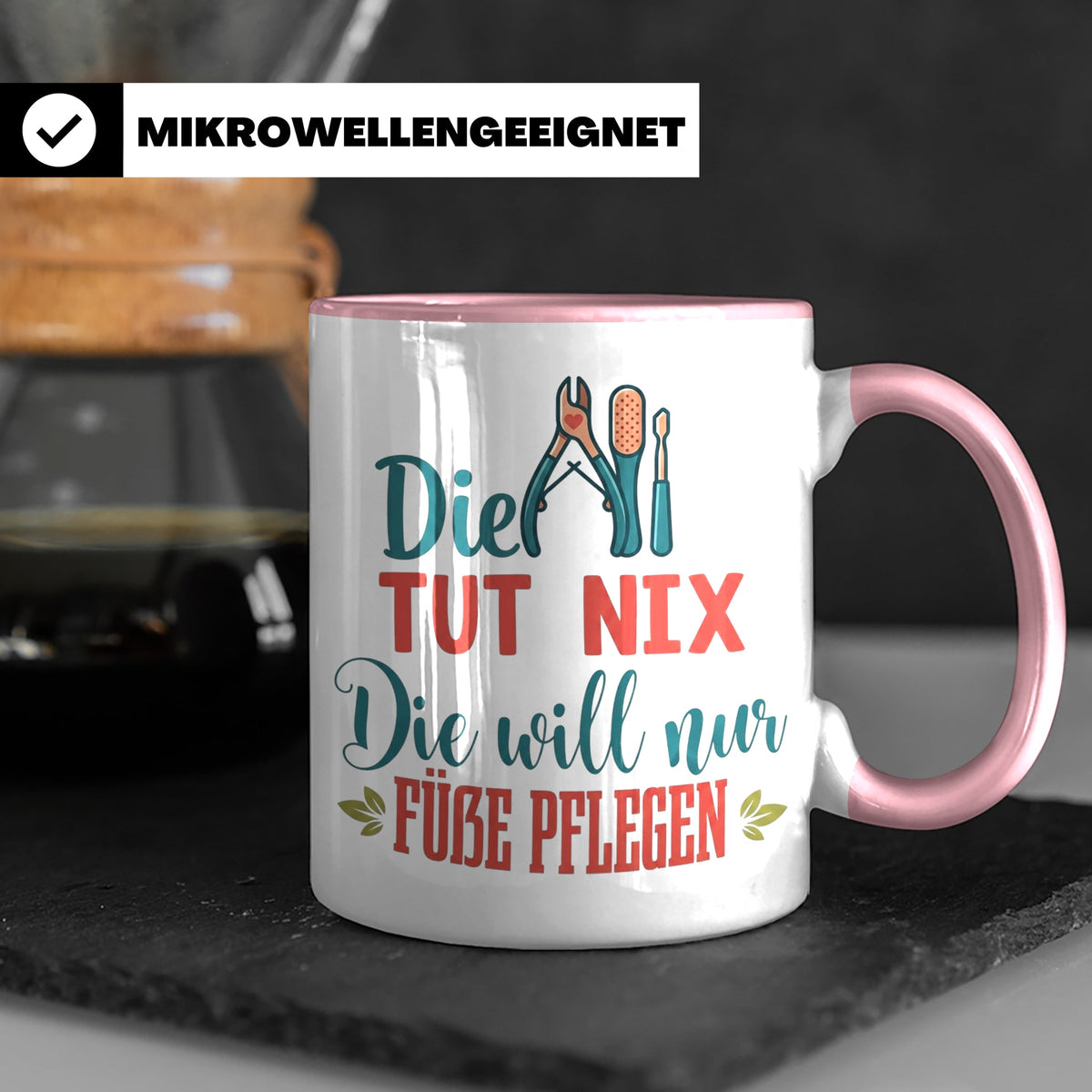 Fußpflegerin Tasse mit Spruch Die tut nix will nur Füße pfle – Rosa [farbe:rosa]