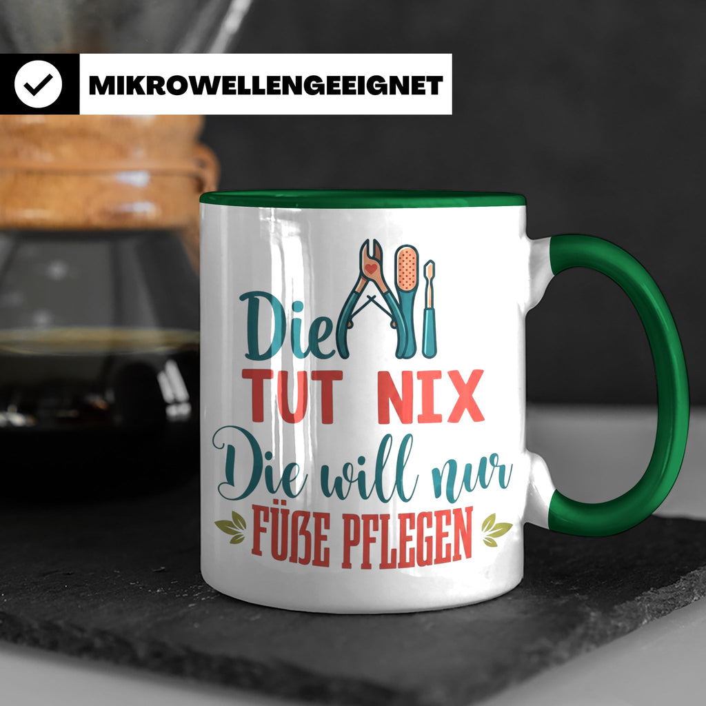 Fußpflegerin Tasse mit Spruch Die tut nix will nur Füße pfle – Grün [farbe:grün]