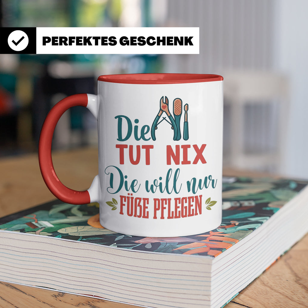 Fußpflegerin Tasse mit Spruch Die tut nix will nur Füße pfle – Rot [farbe:rot]