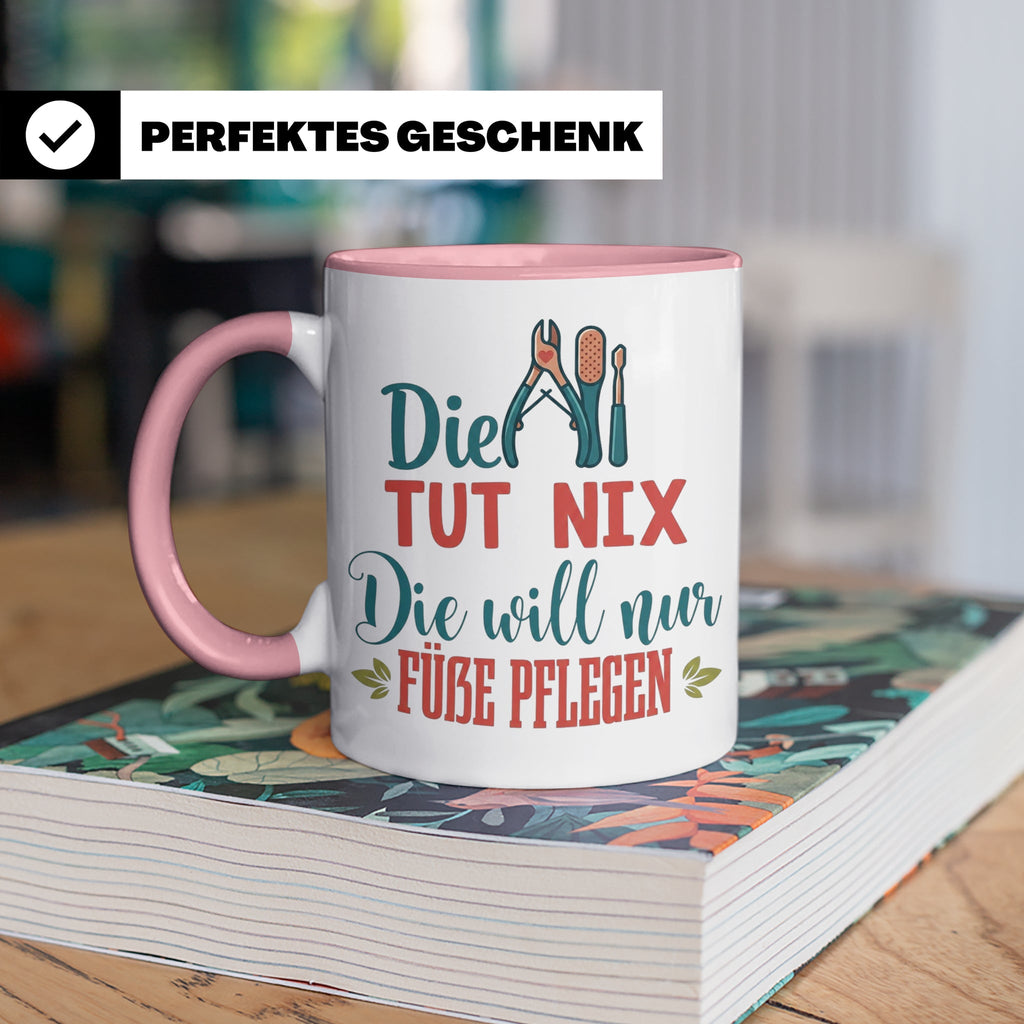 Fußpflegerin Tasse mit Spruch Die tut nix will nur Füße pfle – Rosa [farbe:rosa]