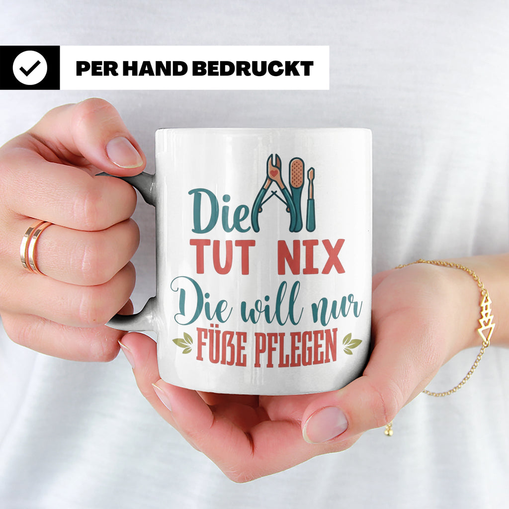 Fußpflegerin Tasse mit Spruch Die tut nix will nur Füße pfle – Weiß [farbe:weiß]