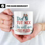 Fußpflegerin Tasse mit Spruch Die tut nix will nur Füße pfle – Weiß [farbe:weiß]