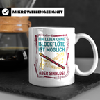 Blockflöte Tasse mit Spruch Ein Leben ohne Blockflöte sinnlo – Weiß [farbe:weiß]