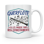 Querflöte Tasse mit Spruch Alles andere sind Begleitinstrume – Weiß [farbe:weiß]