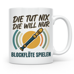 Blockflöte Tasse mit Spruch Die tut nix die will nur spielen – Weiß [farbe:weiß]