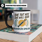 Blockflöte Tasse mit Spruch Die tut nix die will nur spielen – Schwarz [farbe:schwarz]