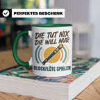 Blockflöte Tasse mit Spruch Die tut nix die will nur spielen – Grün [farbe:grün]