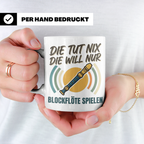 Blockflöte Tasse mit Spruch Die tut nix die will nur spielen – Weiß [farbe:weiß]