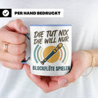 Blockflöte Tasse mit Spruch Die tut nix die will nur spielen – Blau [farbe:blau]