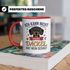 Dackel Tasse Ich kann nicht mein Dackel hat nein gesagt | Lu – Rot [farbe:rot]