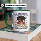 Dackel Tasse Ich kann nicht mein Dackel hat nein gesagt | Lu – Grün [farbe:grün]