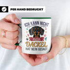 Dackel Tasse Ich kann nicht mein Dackel hat nein gesagt | Lu – Grün [farbe:grün]