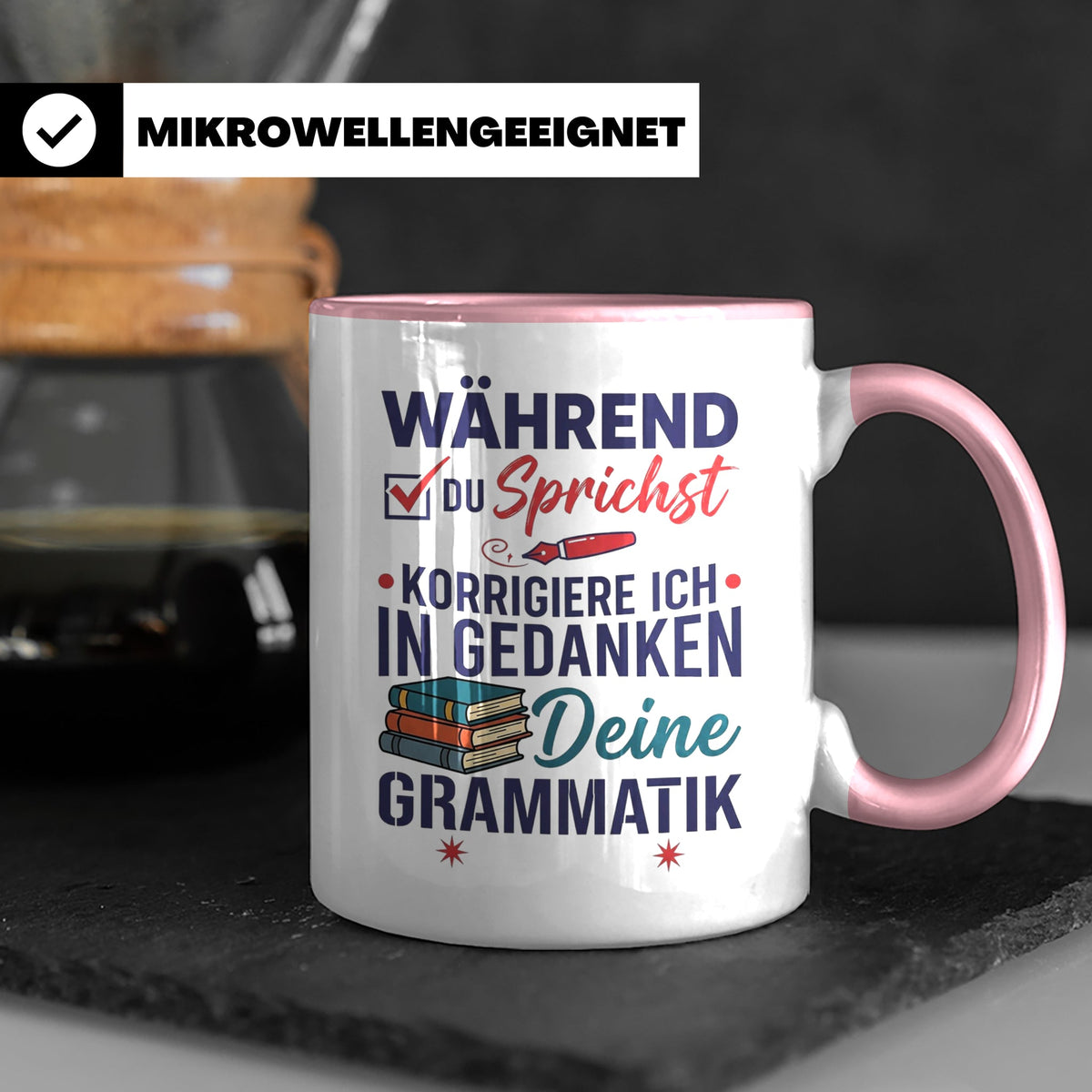 Deutschlehrer Tasse mit Spruch Korrigiere deine Grammatik lu – Rosa [farbe:rosa]