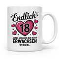 18 Geburtstag Tasse - Endlich 18 Geschenkidee Achtzehnte Party Deko - Jetzt muss ich nur noch Erwachsen werden Spruch für Teenager Mädchen