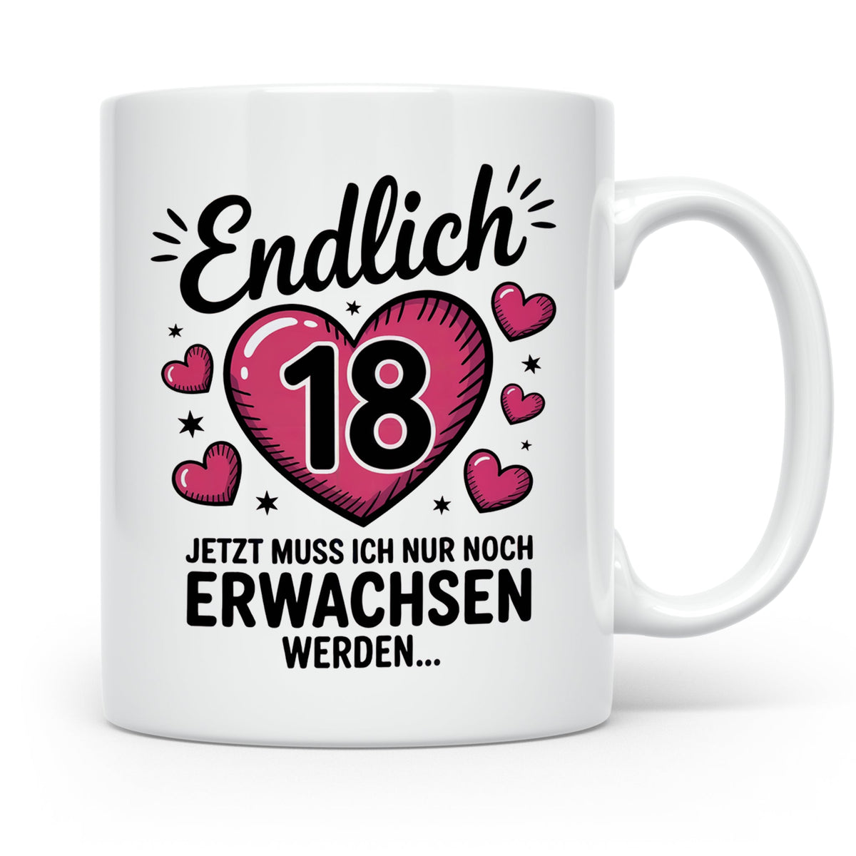 18 Geburtstag Tasse - Endlich 18 Geschenkidee Achtzehnte Party Deko - Jetzt muss ich nur noch Erwachsen werden Spruch für Teenager Mädchen