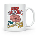 Psychologen Tasse Keep Talking I'm Diagnosing You | Geschenk – Weiß [farbe:weiß]
