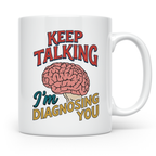 Psychologen Tasse Keep Talking I'm Diagnosing You | Geschenk – Weiß [farbe:weiß]