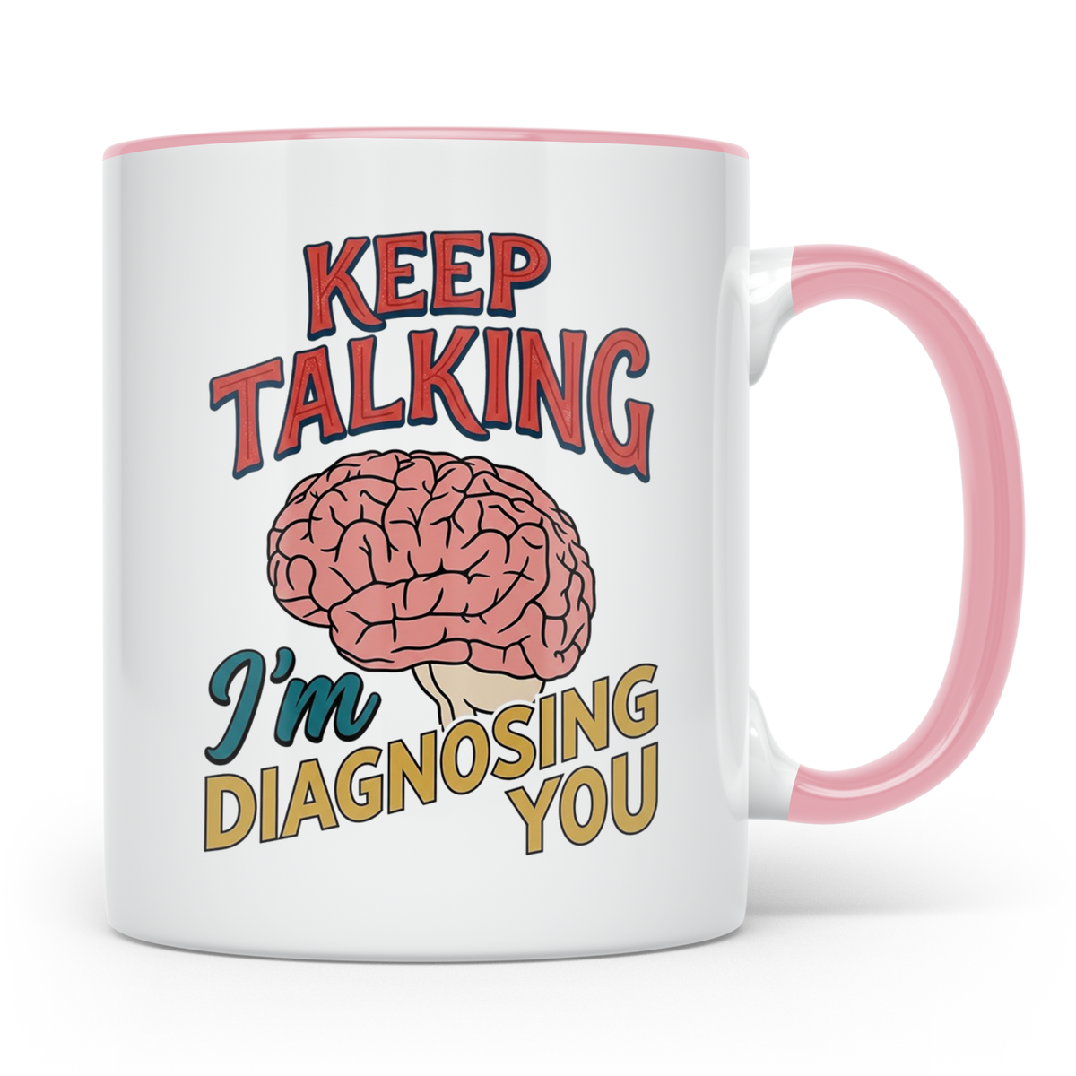 Psychologen Tasse Keep Talking I'm Diagnosing You | Geschenk – Rosa [farbe:rosa]