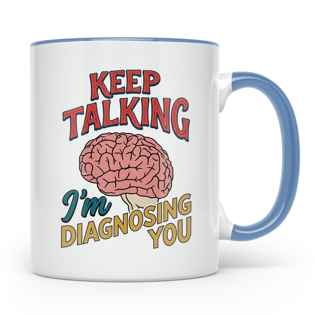 Psychologen Tasse Keep Talking I'm Diagnosing You | Geschenk – Blau [farbe:blau]