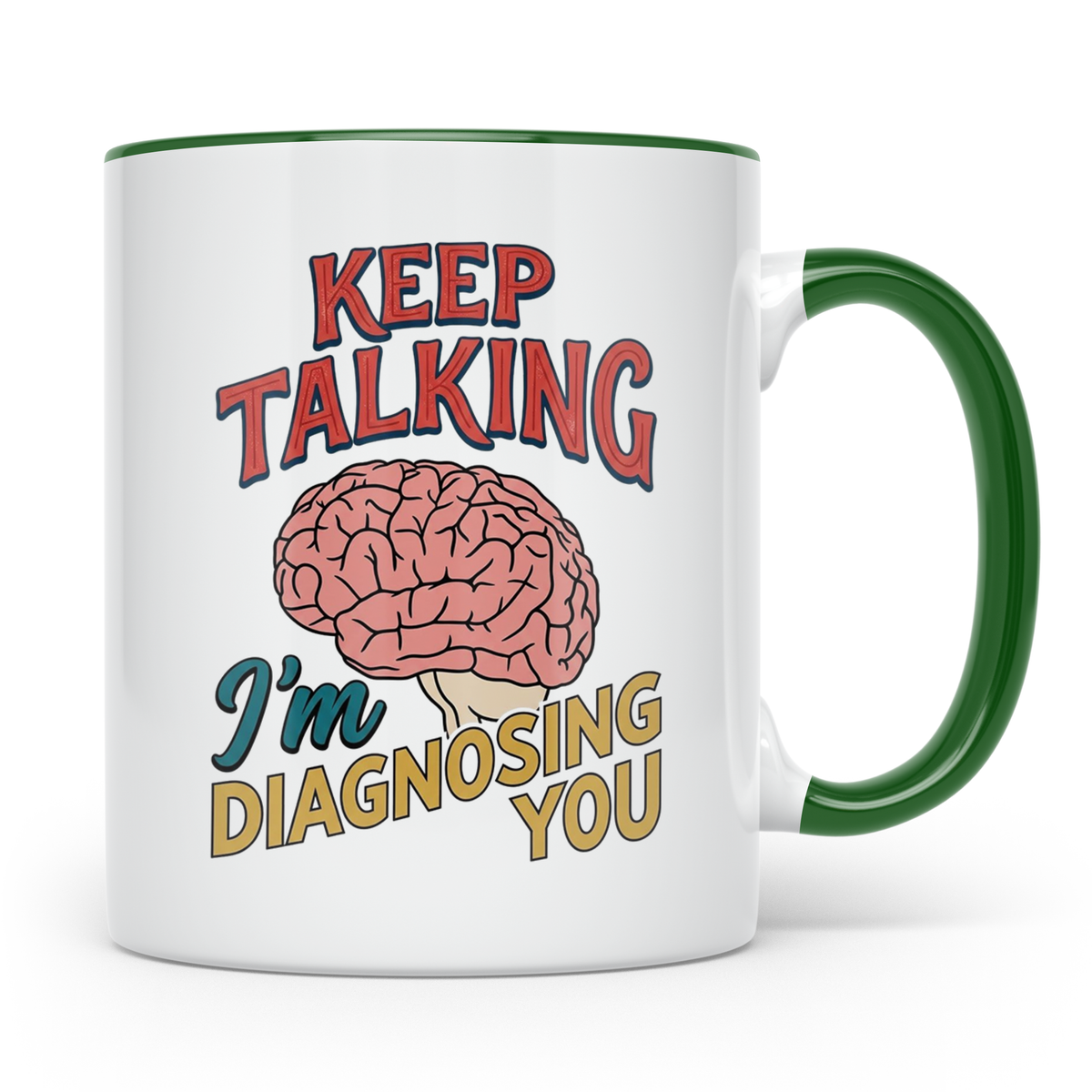 Psychologen Tasse Keep Talking I'm Diagnosing You | Geschenk – Grün [farbe:grün]