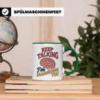 Psychologen Tasse Keep Talking I'm Diagnosing You | Geschenk – Grün [farbe:grün]