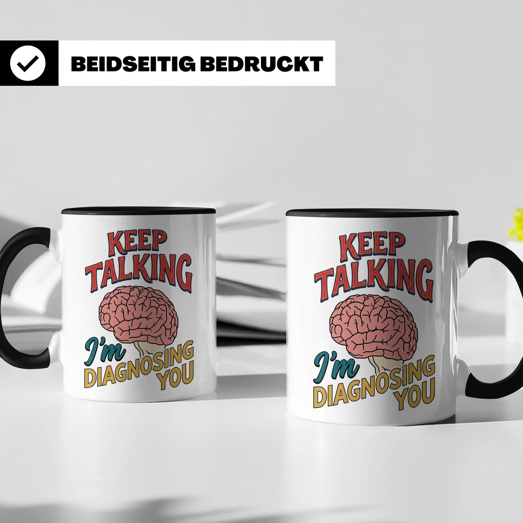 Psychologen Tasse Keep Talking I'm Diagnosing You | Geschenk – Schwarz [farbe:schwarz]